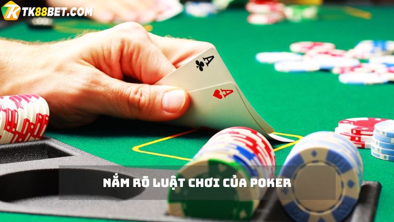 Nắm luật chơi Poker